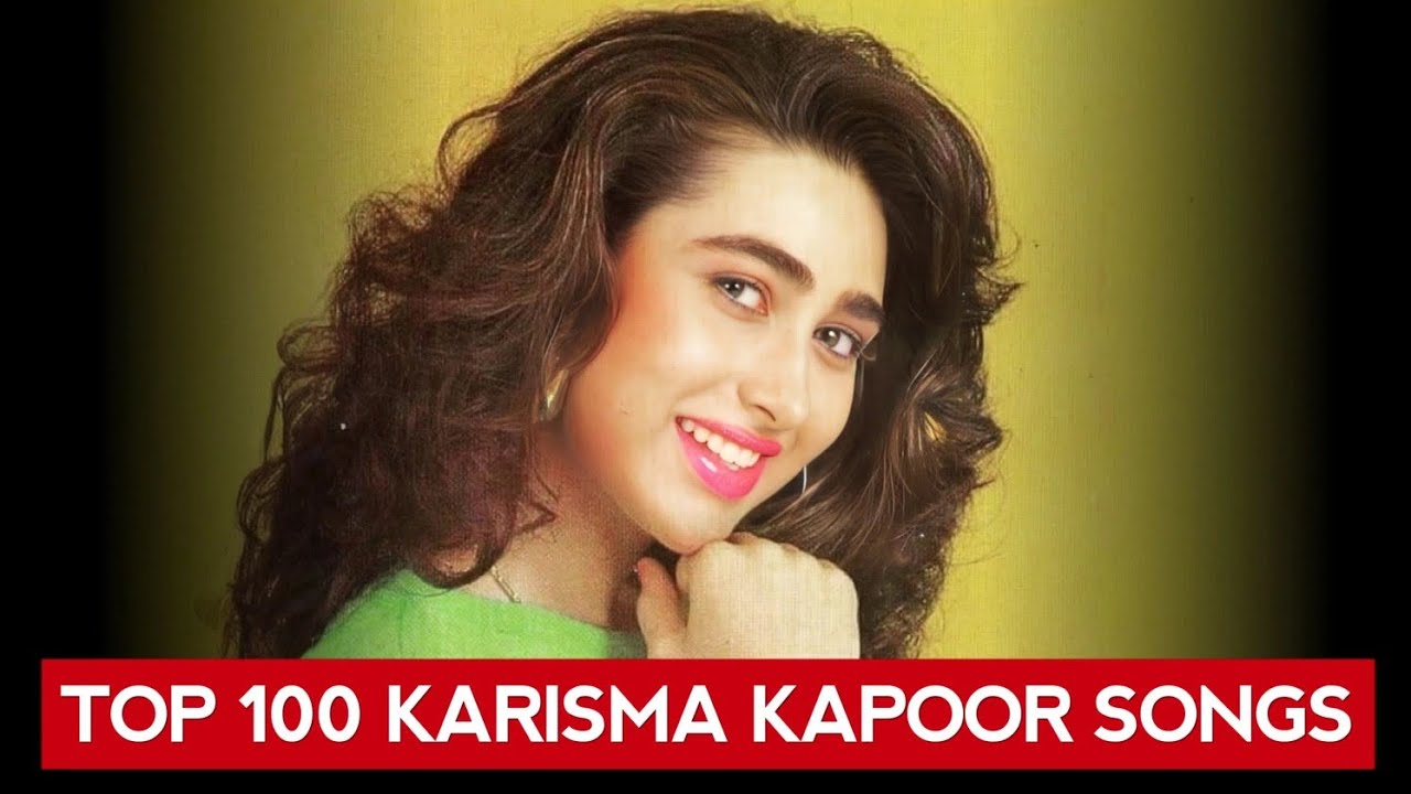 Top 100 Karisma Kapoor Songs