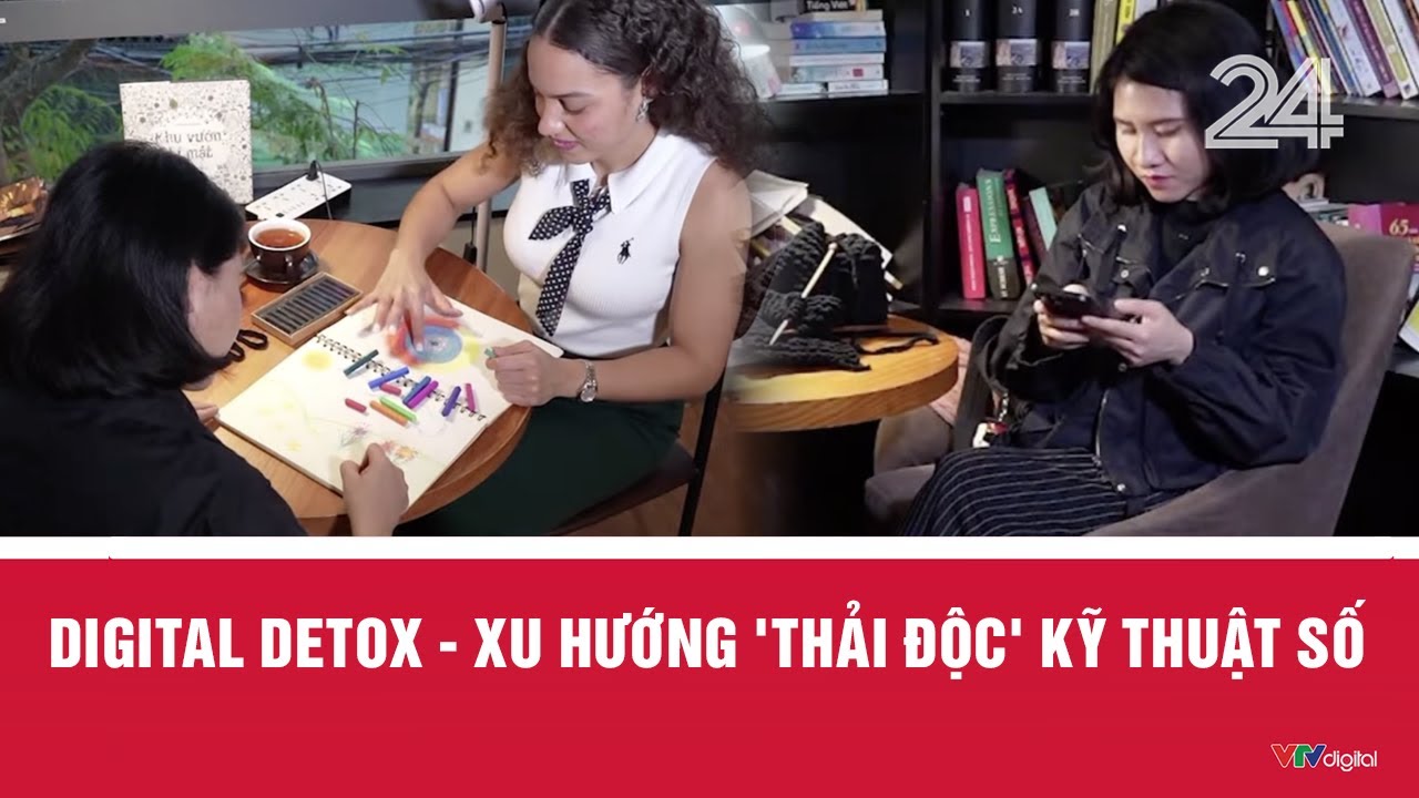 Digital Detox - Xu hướng 'thải độc' kỹ thuật số | VTV24