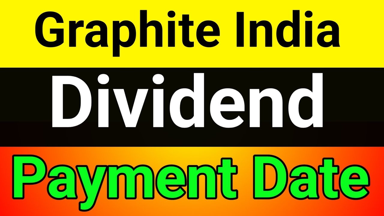 Graphite India dividend payment date | graphite india dividend | graphite india dividend date 2023