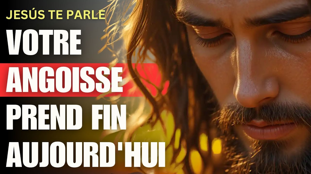 Dieu vous dit aujourd'hui: Pourquoi cette angoisse ne disparaît-elle pas ? Je peux guérir votre cœur