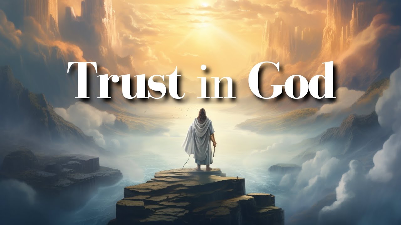 Best Bible Verses About TRUSTING GOD [KJV] With Inspirational Explanation