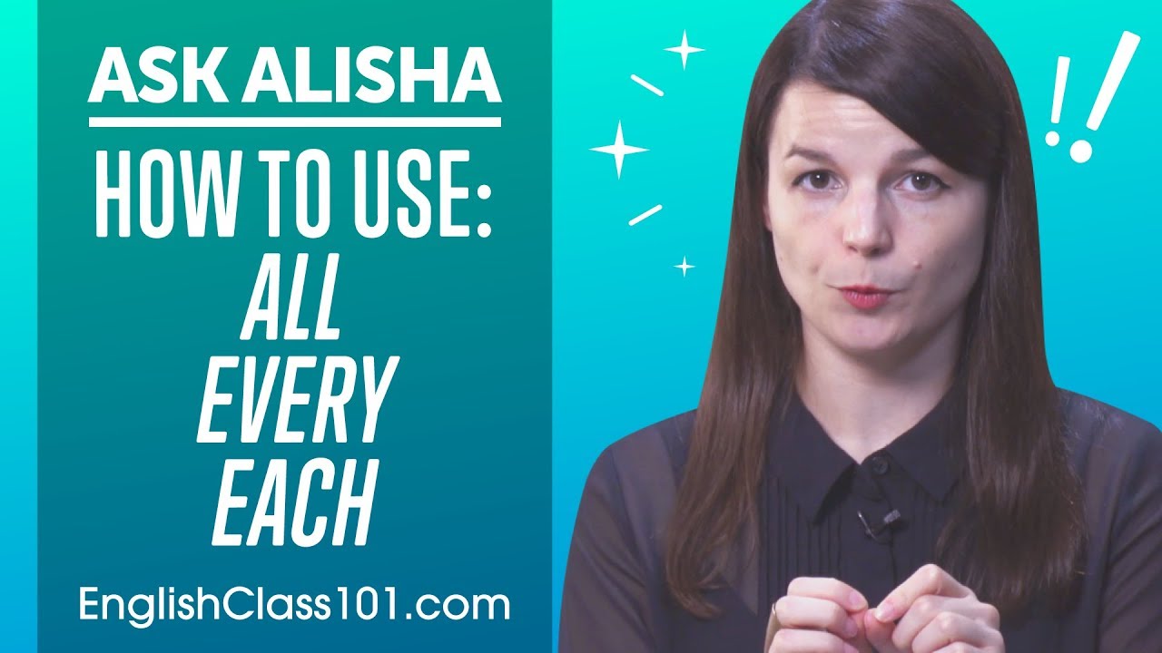 All, Every and Each: How to Use & Differences - Basic English Grammar
