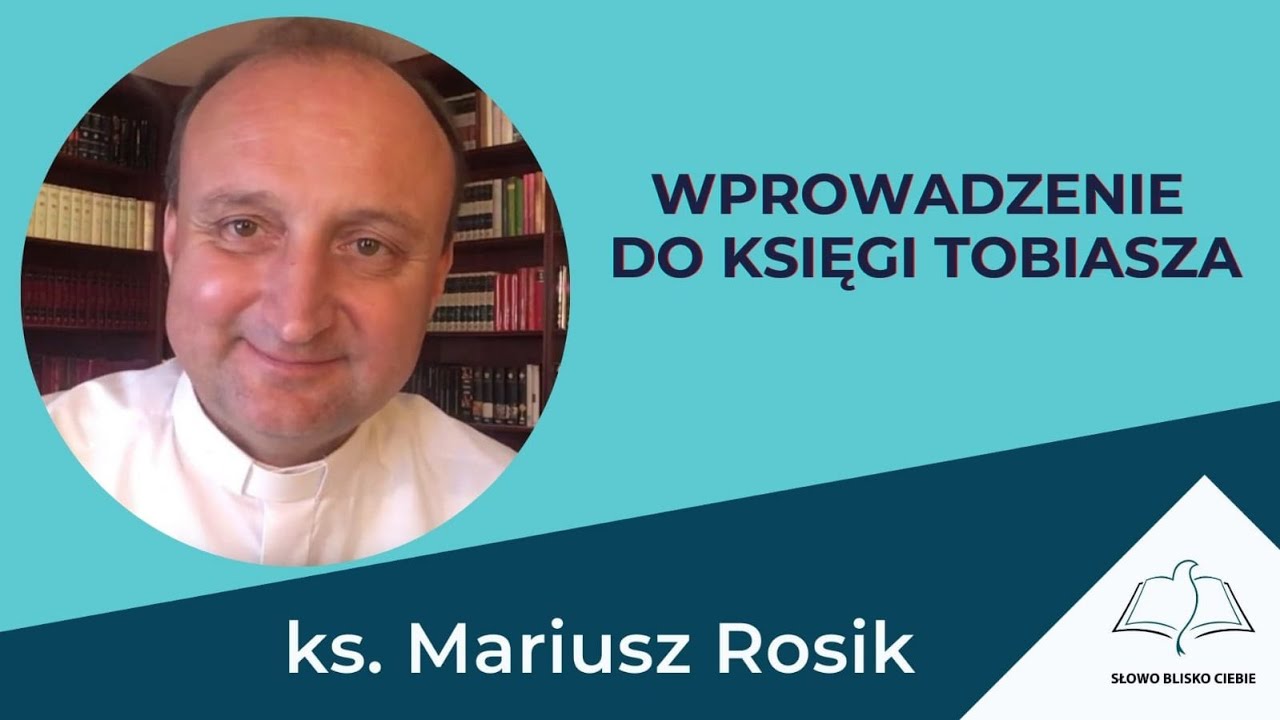 Wprowadzenie do Księgi Tobiasza - ks. Mariusz Rosik
