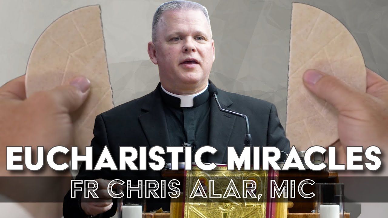 Eucharistic Miracles with Scientific Proof. Fr Chris Alar MIC.