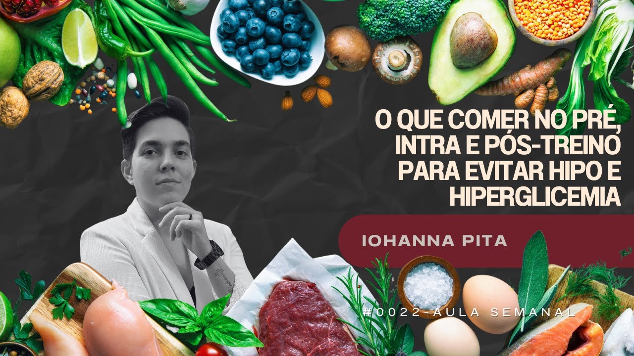 Aula Semanal Glic 7% #0022- O que comer no pré, intra e pós-treino para evitar hipo e hiperglicemia