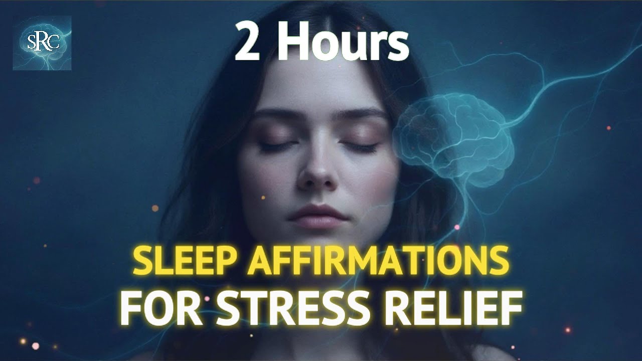 2 Hours of Sleep Affirmations for Stress Relief & Deep Relaxation