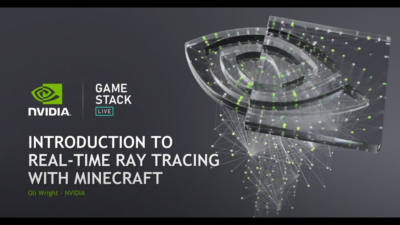 Introduction to Real Time Ray Tracing with Minecraft (Presented by Nvidia)