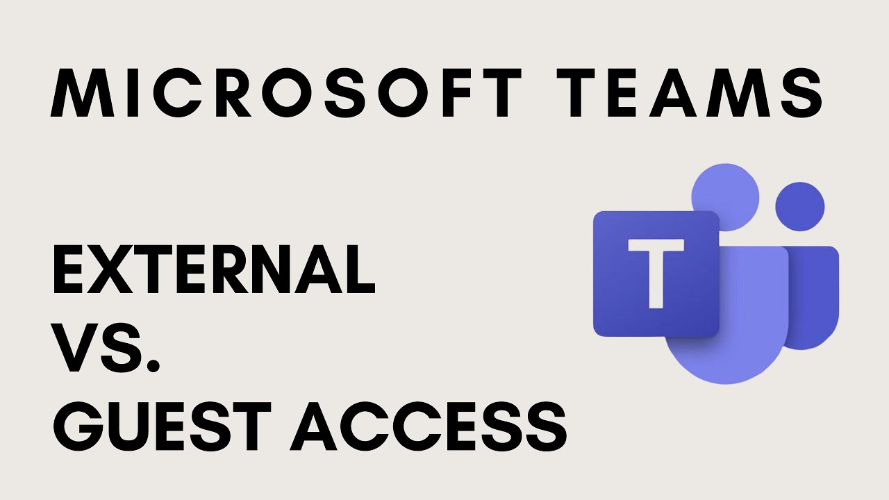 Microsoft Teams - External vs. Guest Access