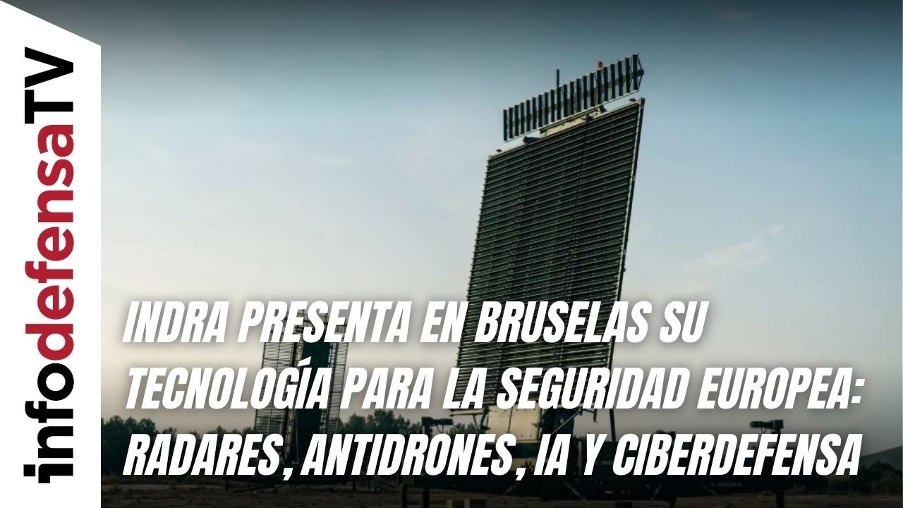 Indra presenta en Bruselas radares de defensa aérea, antidrones, IA y ciberdefensa