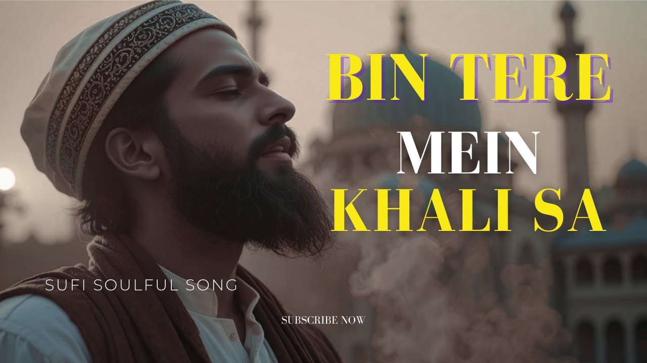 Bin Tere Mein | Heart Touching Sufi Song | Emotional & Spiritual Sofi Kalam