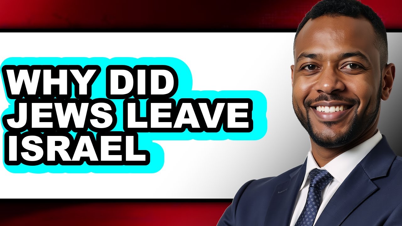 Why Did Jews Leave Israel - Explained