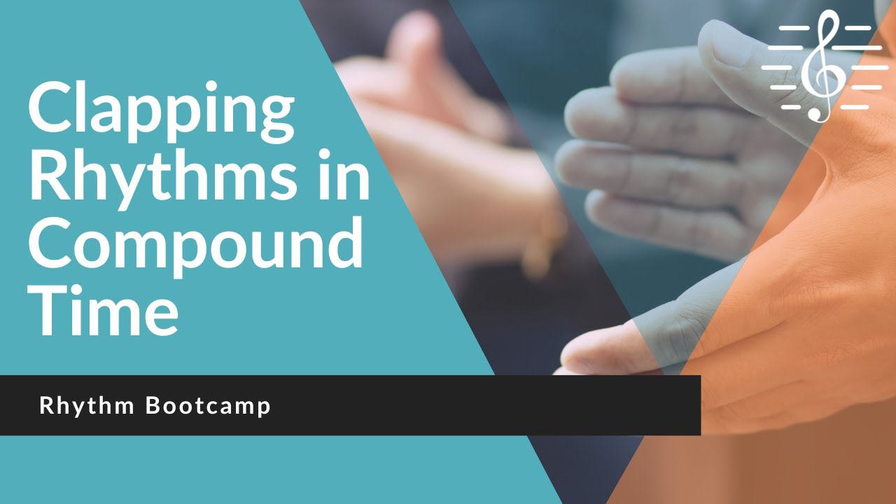 Rhythm Bootcamp - Clapping Rhythms in Compound Time, Including Duplets