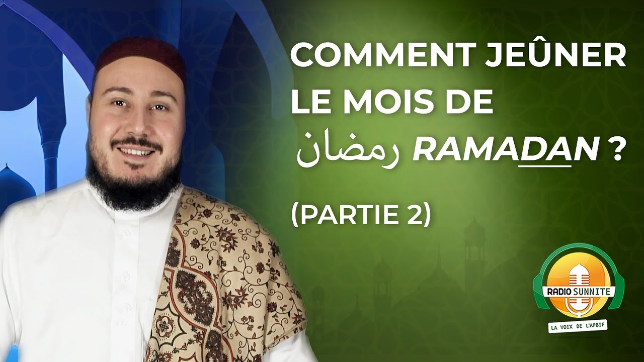 Comment jeûner le mois de رمضان Ramadan (Partie 2)