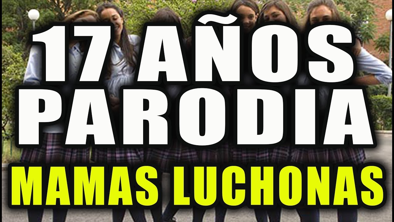 17 A&Ntilde;OS - EL GRAN PROYECTO (PARODIA)