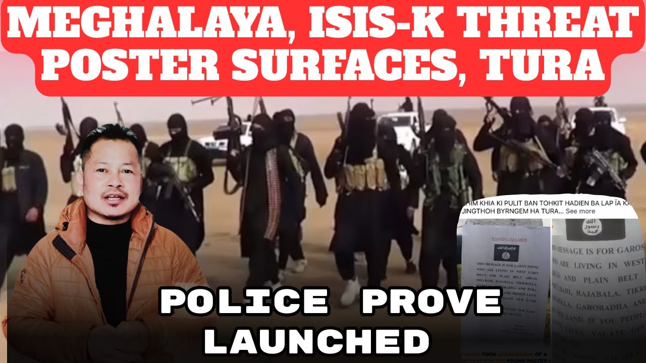 Meghalaya, ISIS- K Threat poster Surfaces in Tura| Police Prove Launched| Refar Marak18