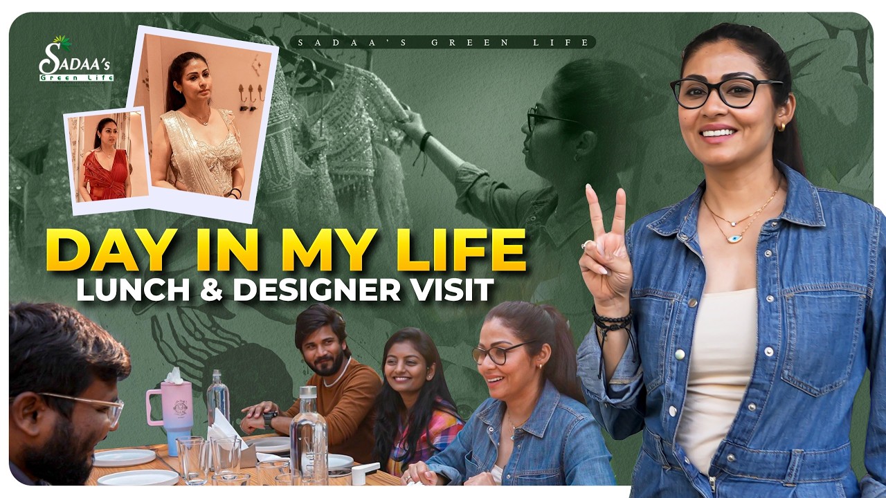 DAY IN MY LIFE - Lunch & Designer Visit | Actress Lifestyle | Sadaa&rsquo;s Green Life