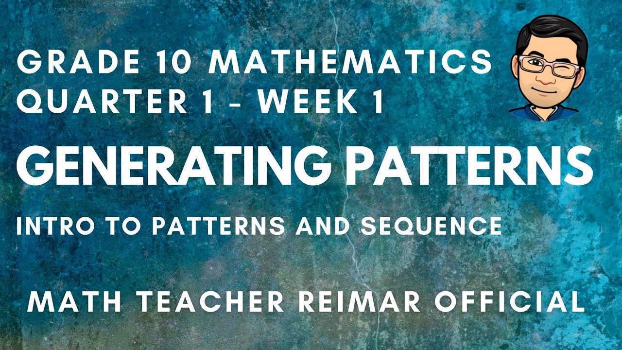 GENERATING PATTERNS | PART 1 | MATHEMATICS 10 | MELCS Q1-W1 | TAGLISH VERSION