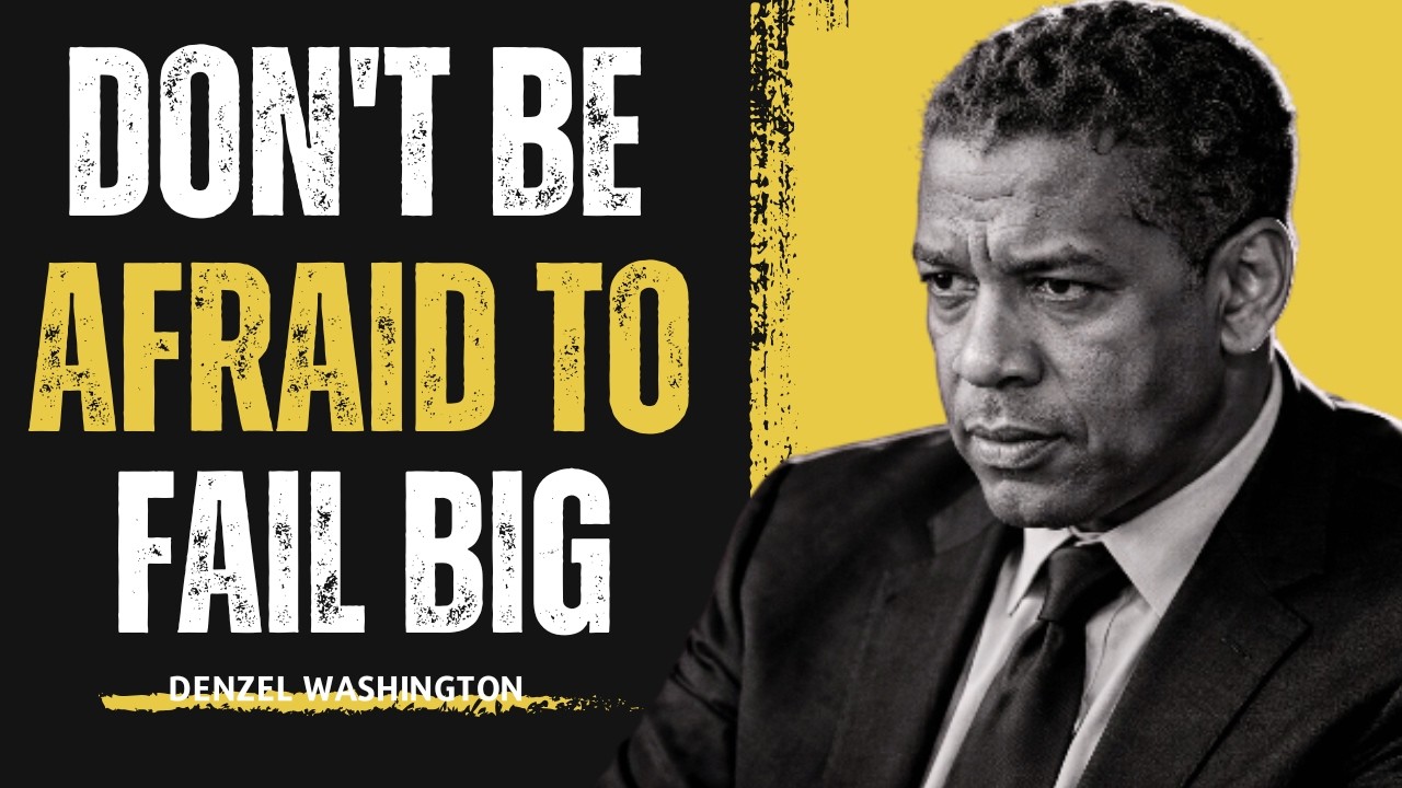 “Don't Be Afraid to Fail Big, To Dream Big | Denzel Washington”