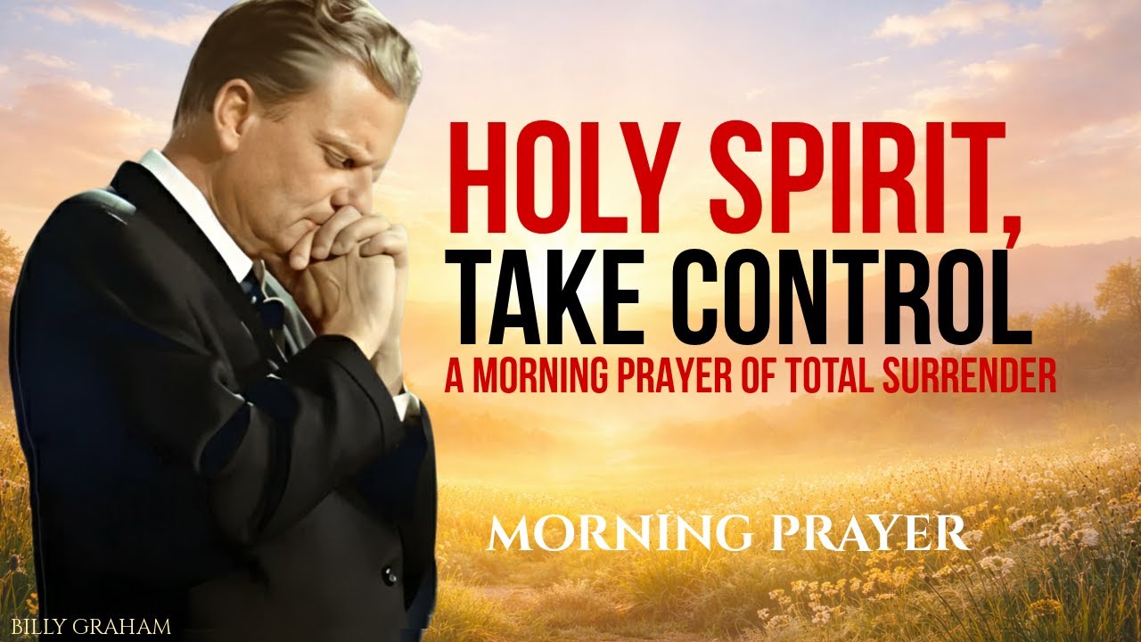 Holy Spirit, Take Over My Day and Lead Me in Every Step | MORNING PRAYER OF GUIDANCE | BILLY GRAHAM