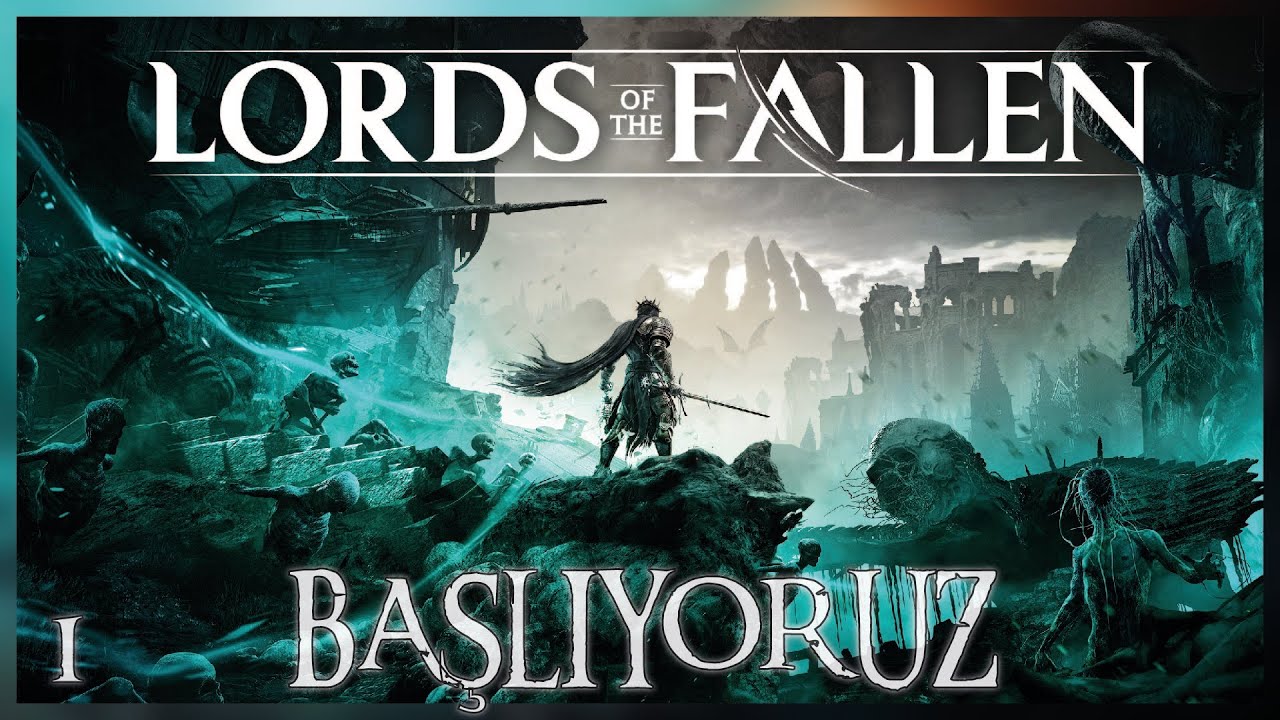 Lords of the Fallen'a başlıyoruz! Belki 