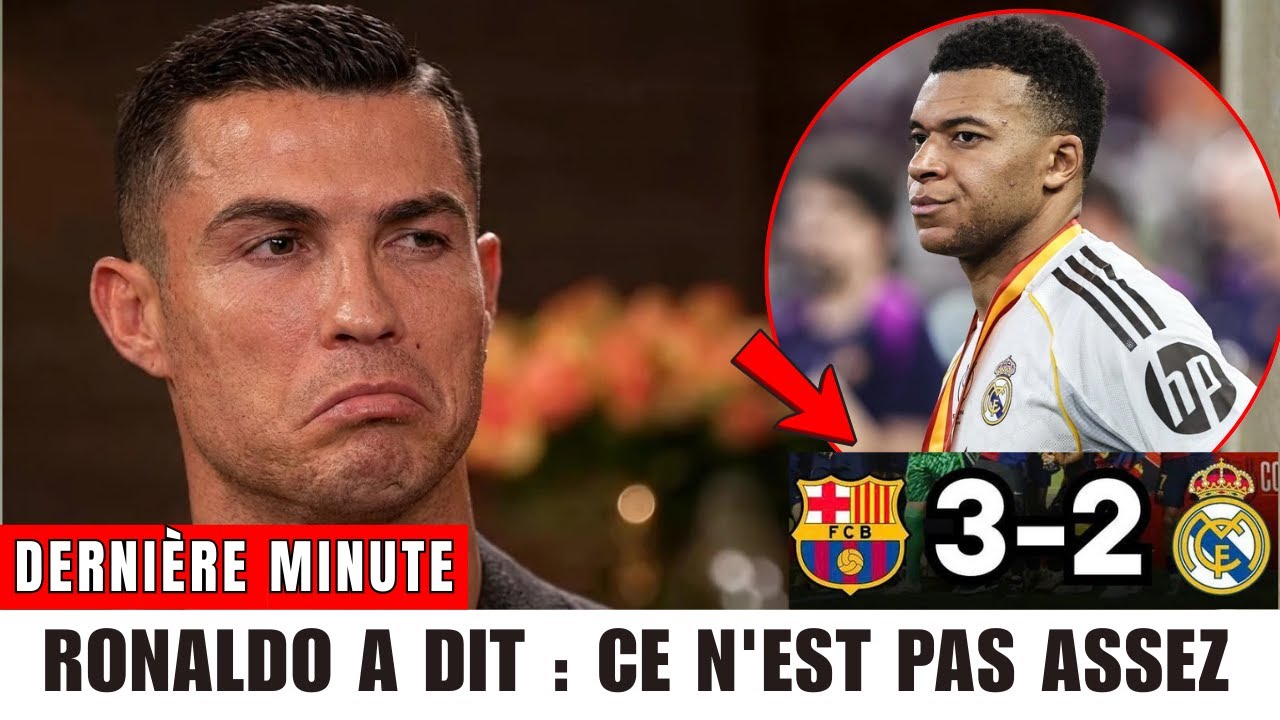 Ronaldo brise le silence sur Mbappé après la défaite face au Barça : Le talent seul ne suffit pas