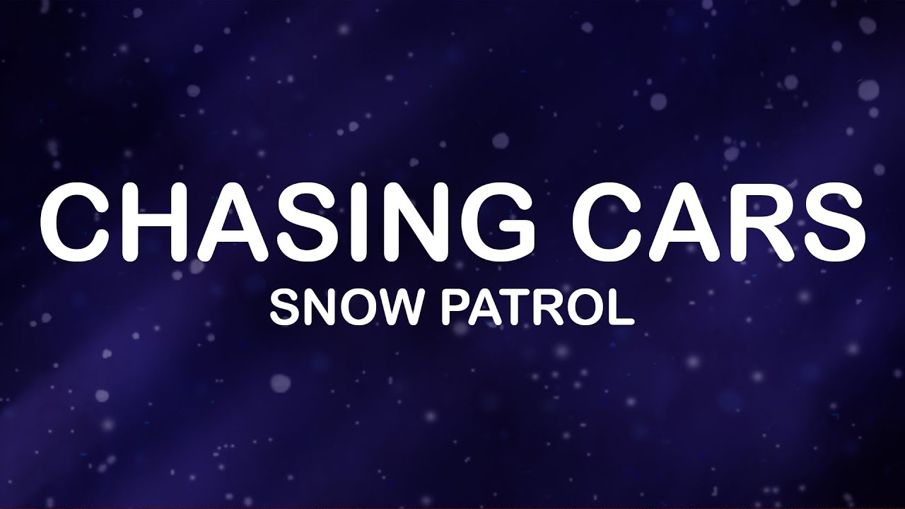 Snow Patrol - Chasing Cars (Lyrics / Lyric Video)