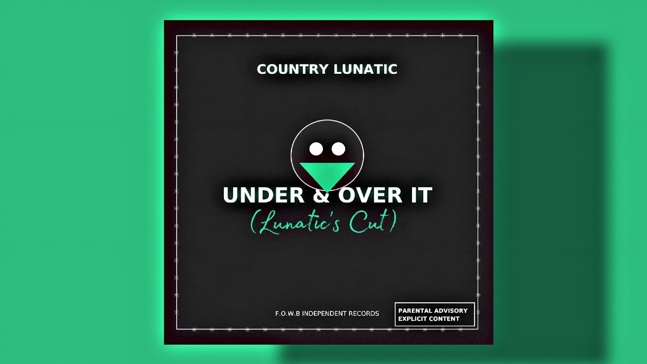 UNDER & OVER IT (Lunatic's Cut) Country Lunatic #countryrap #countryrock 