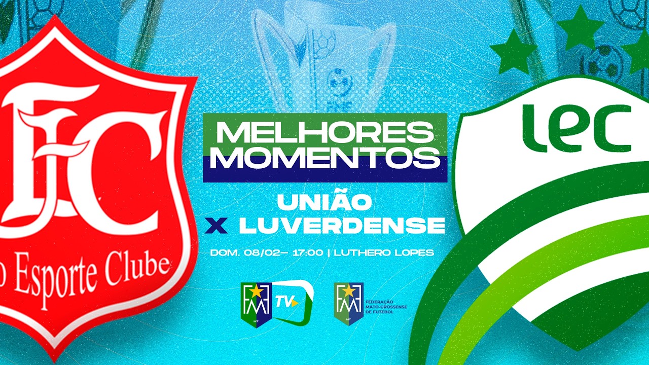 MELHORES MOMENTOS - UNIÃO X LUVERDENSE (Campeonato Mato-Grossense).