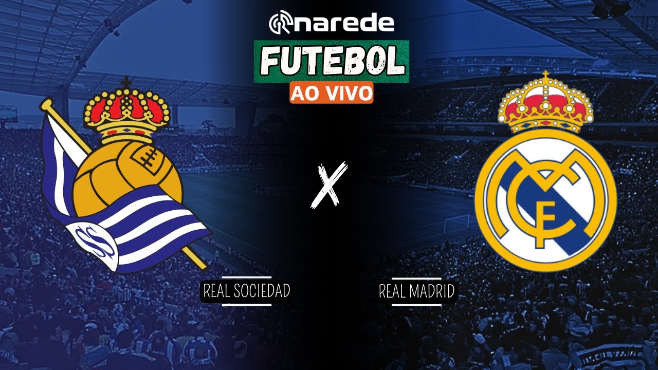 REAL SOCIEDAD X REAL MADRID AO VIVO - LA LIGA 2024