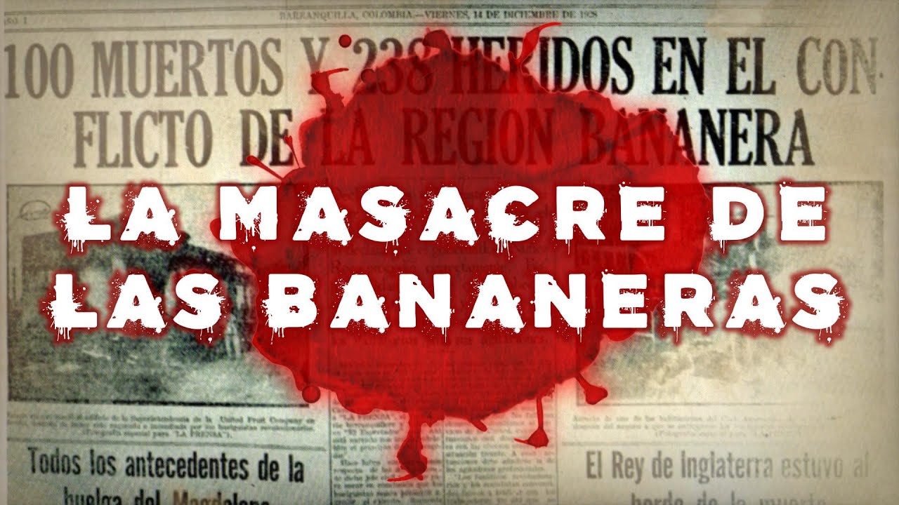 🍌 LA UNITED FRUIT COMPANY Y LA MASACRE DE LAS BANANERAS 💀