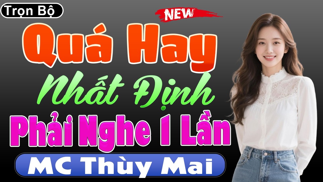 Quá Hay Nhất Định Phải Nghe 1 Lần - Truyện Tâm Sự Thầm Kín Đặc Sắc Nhất 2026 #mcthuymai diễn đọc