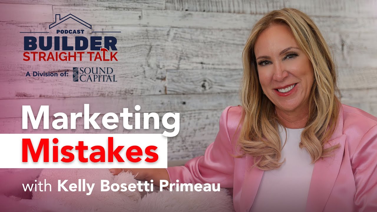 What Builders Get Wrong about Marketing with Kelly Bosetti Primeau