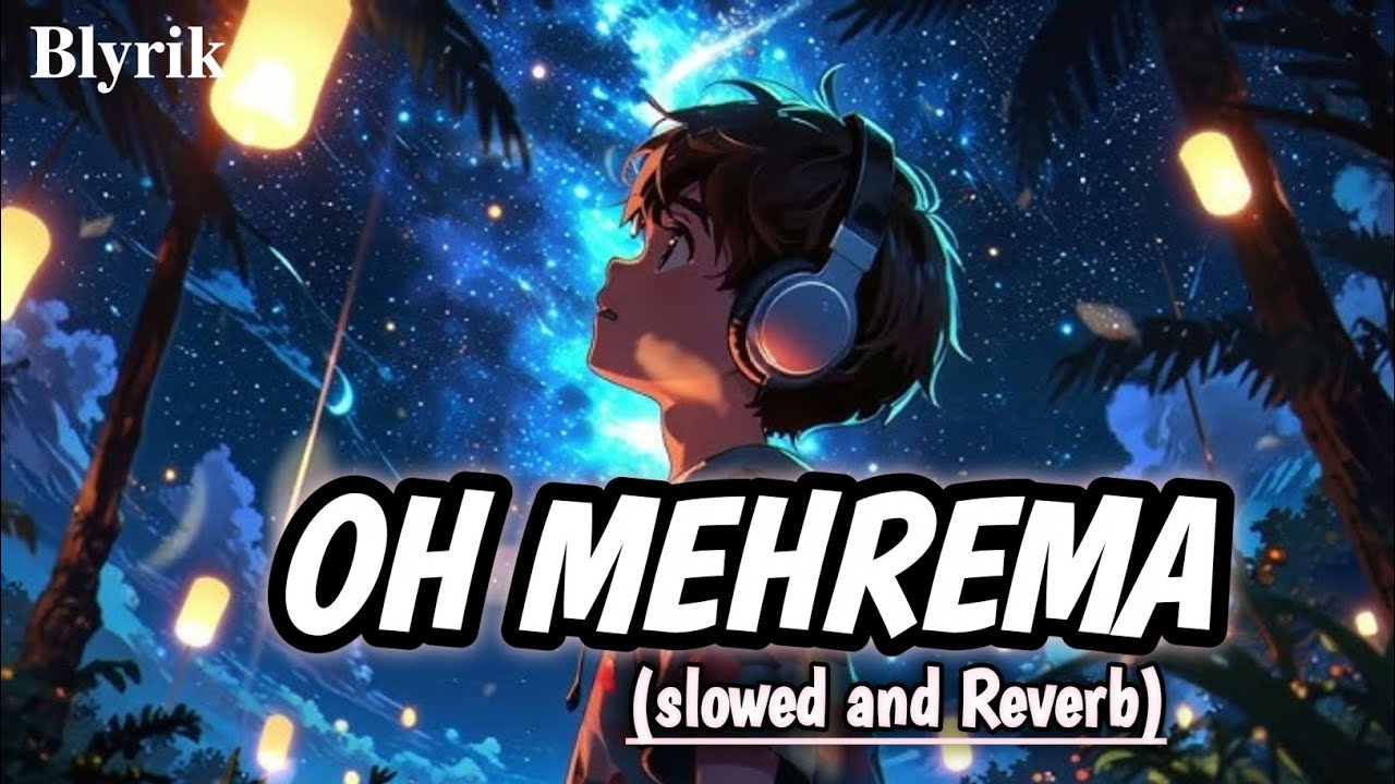 OH MEHREMA Full song| Slowed and Reverb |#slowedandreverb #viral #slowverse