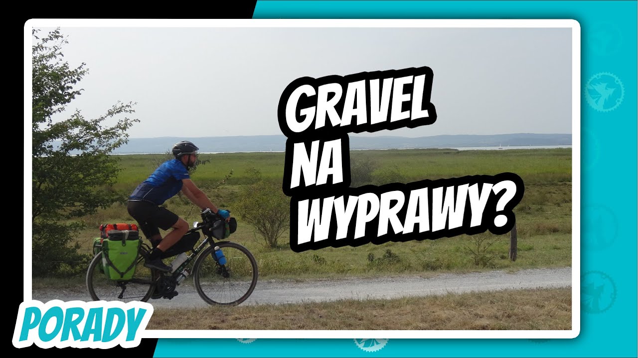 Gravel na wyprawy rowerowe - czy to ma sens?