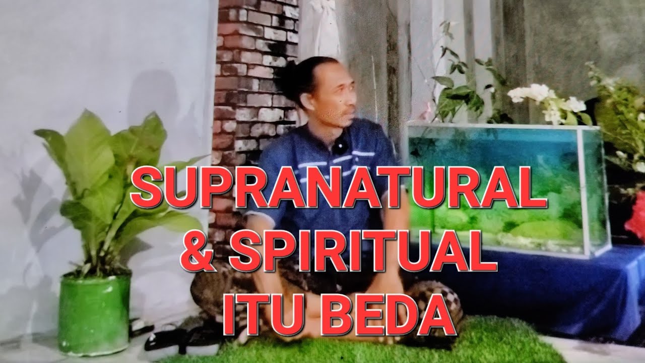 131 SUPRANATURAL dan SPIRITUAL ITU BEDA