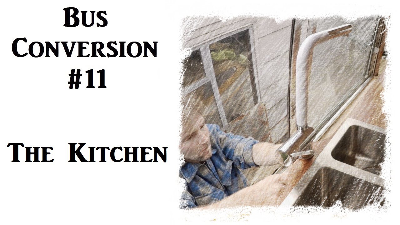 #11 - DIY Bus Conversion - The Kitchen