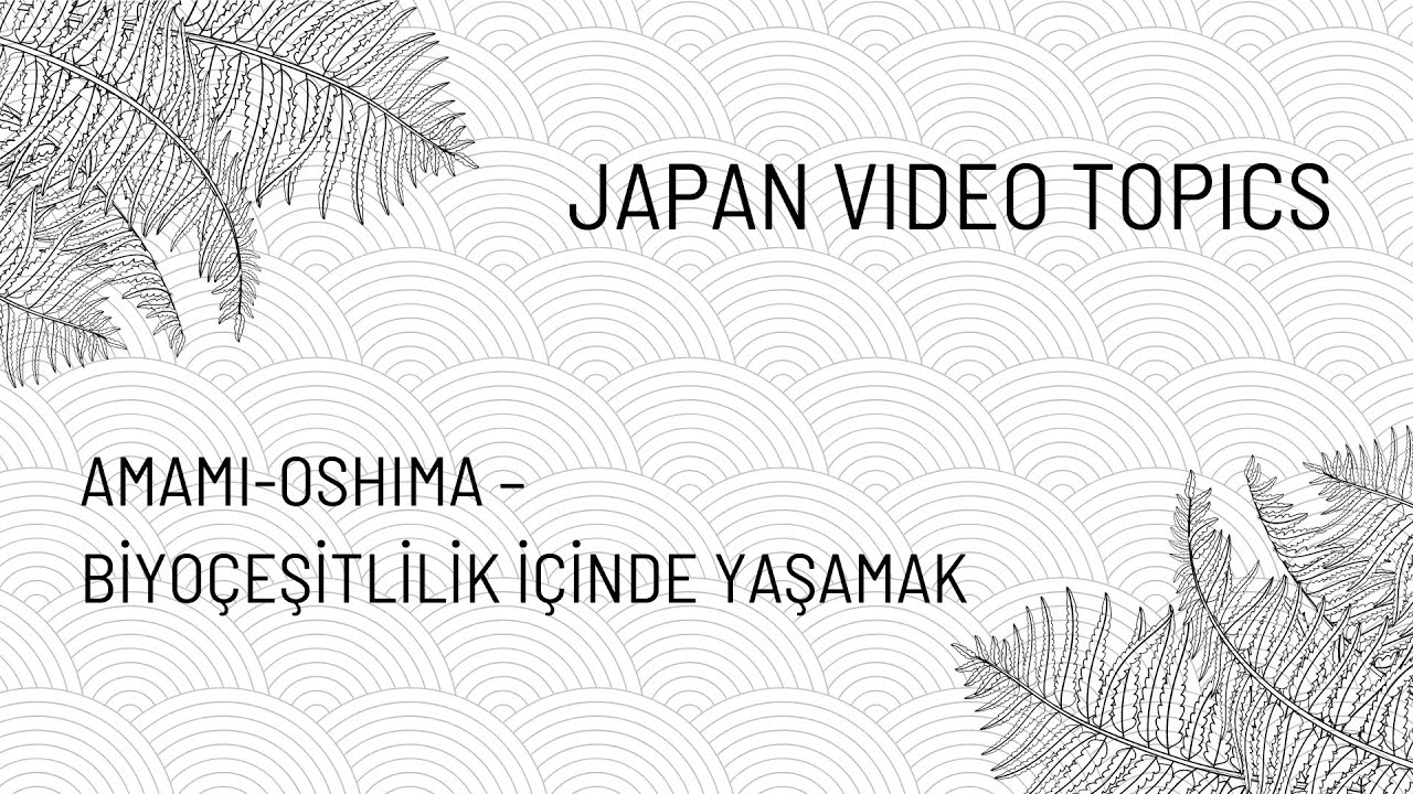 Amami-Oshima – Biyoçeşitlilik İçinde Yaşamak