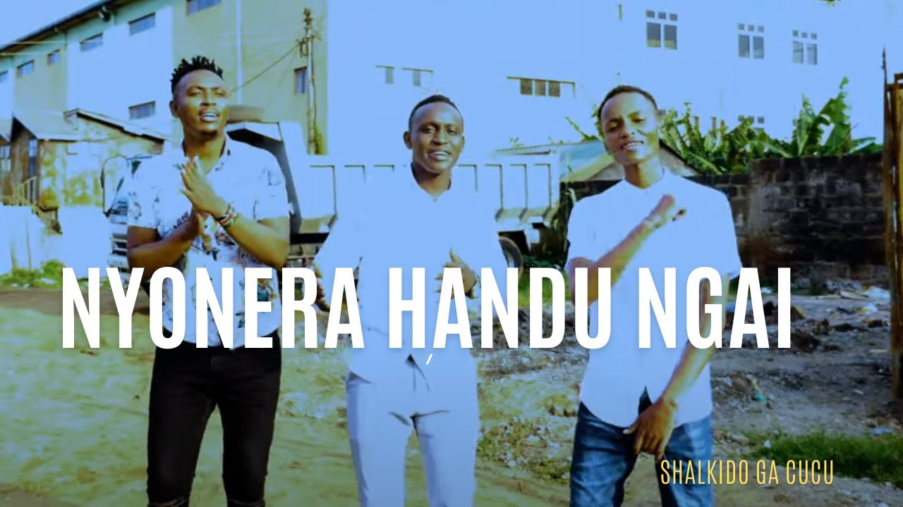 SHALKIDO GA CUCU - NYONERA HANDU NGAI ( Official Video) sms skiza 6987995 send to 811