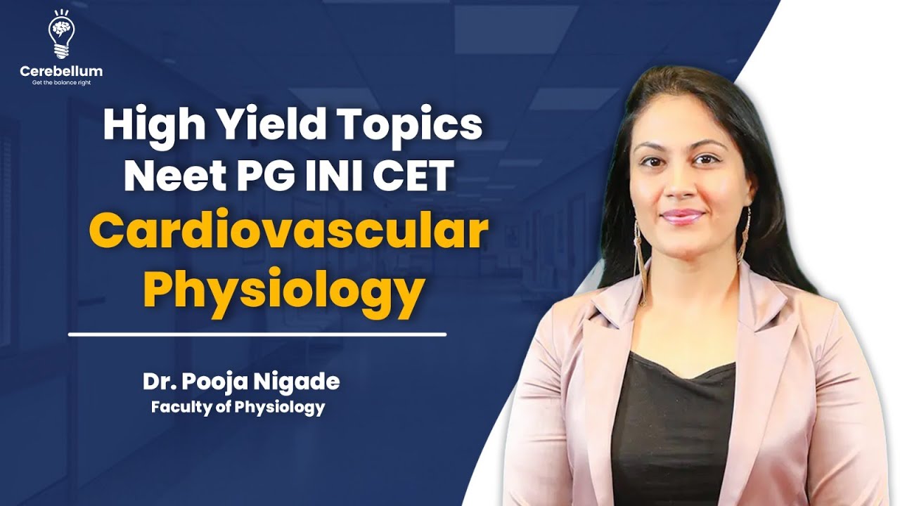 Cardiovascular Physiology | High Yield Topics Neet PG/INI CET | Physiology | Dr. Pooja Nigade