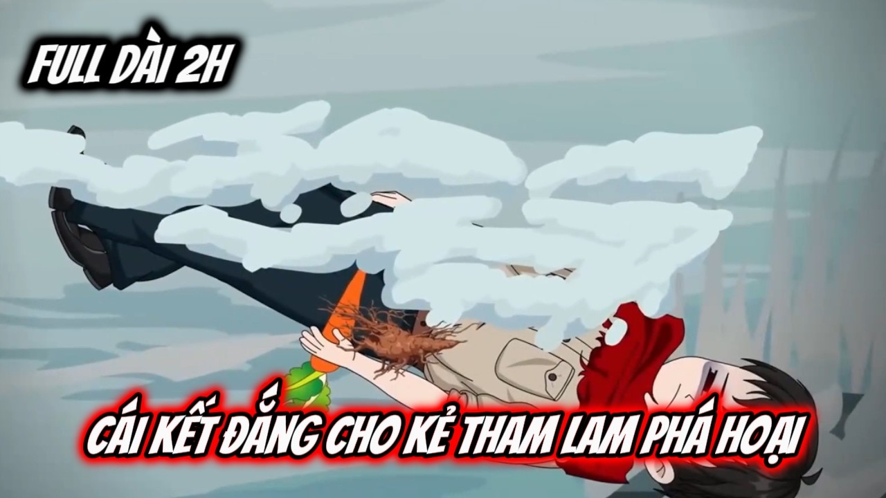 Full D&agrave;i 2H Si&ecirc;u Hay | C&aacute;i Kết Đắng Cho Kẻ Tham Lam Ph&aacute; Hoại