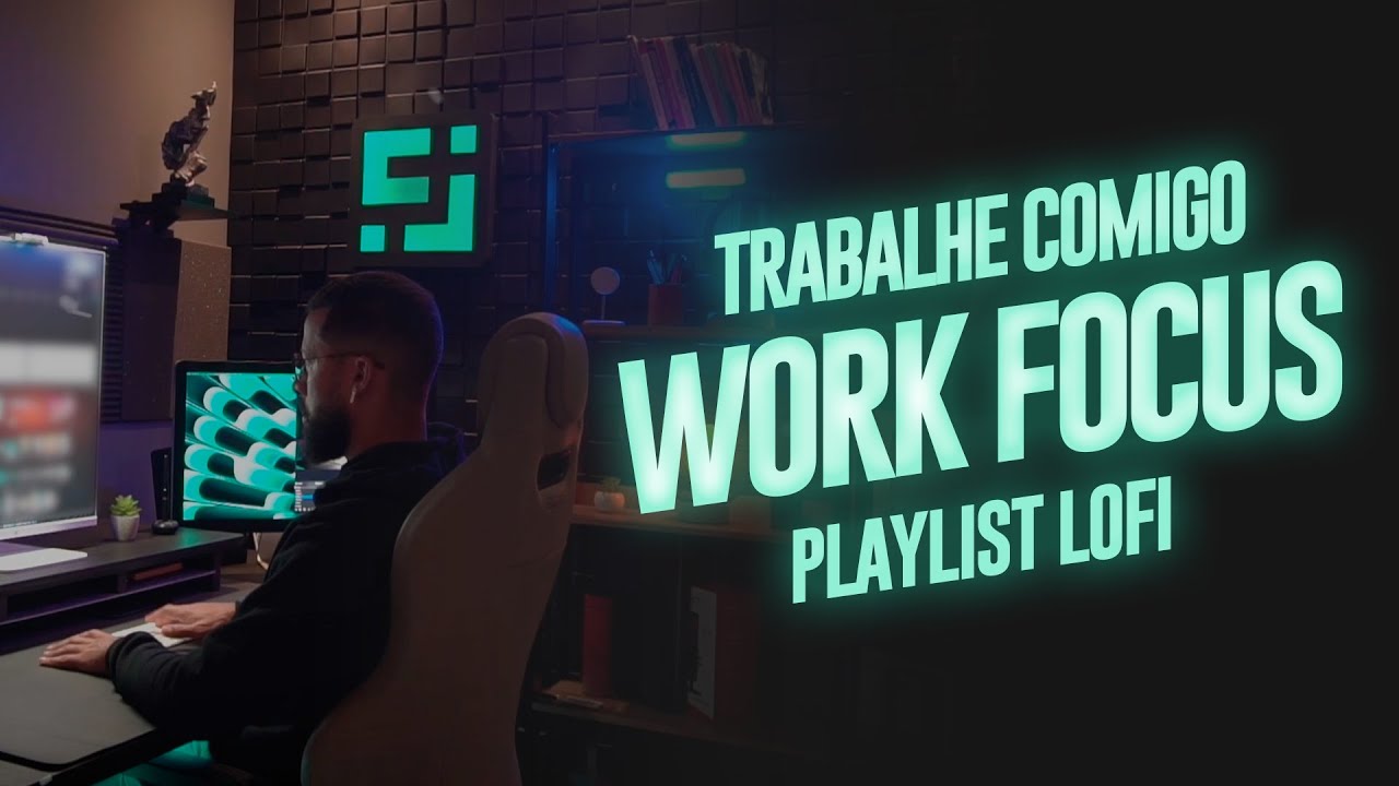 [TRABALHE COMIGO] Playlist Lofi - Foco & Concentração