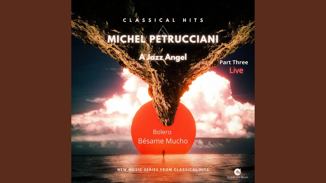 Michael Petrucciani Part Three - Live - Bolero Bésame Mucho - New Series from Classical Hits