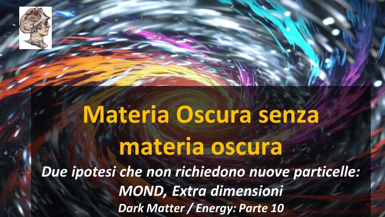 Materia Oscura senza materia oscura:   MOND e Dimensioni Extra senza nuove particelle. Parte 10