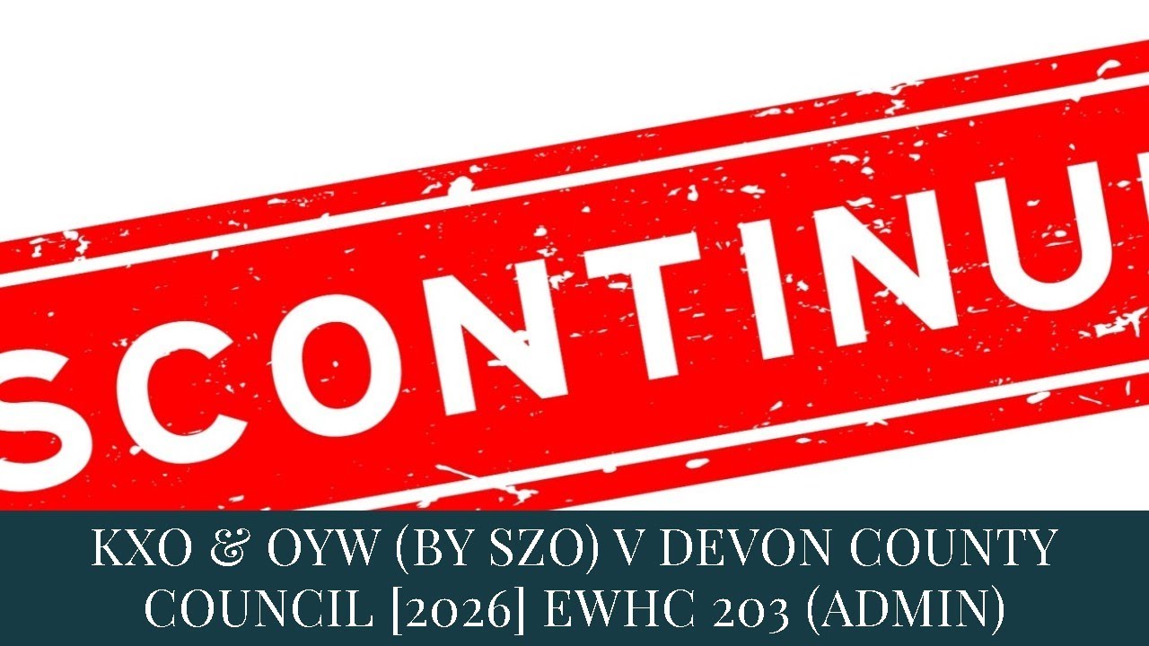 TMC LEGAL | KXO & OYW (BY SZO) V DEVON COUNTY COUNCIL [2026] EWHC 203 (ADMIN)