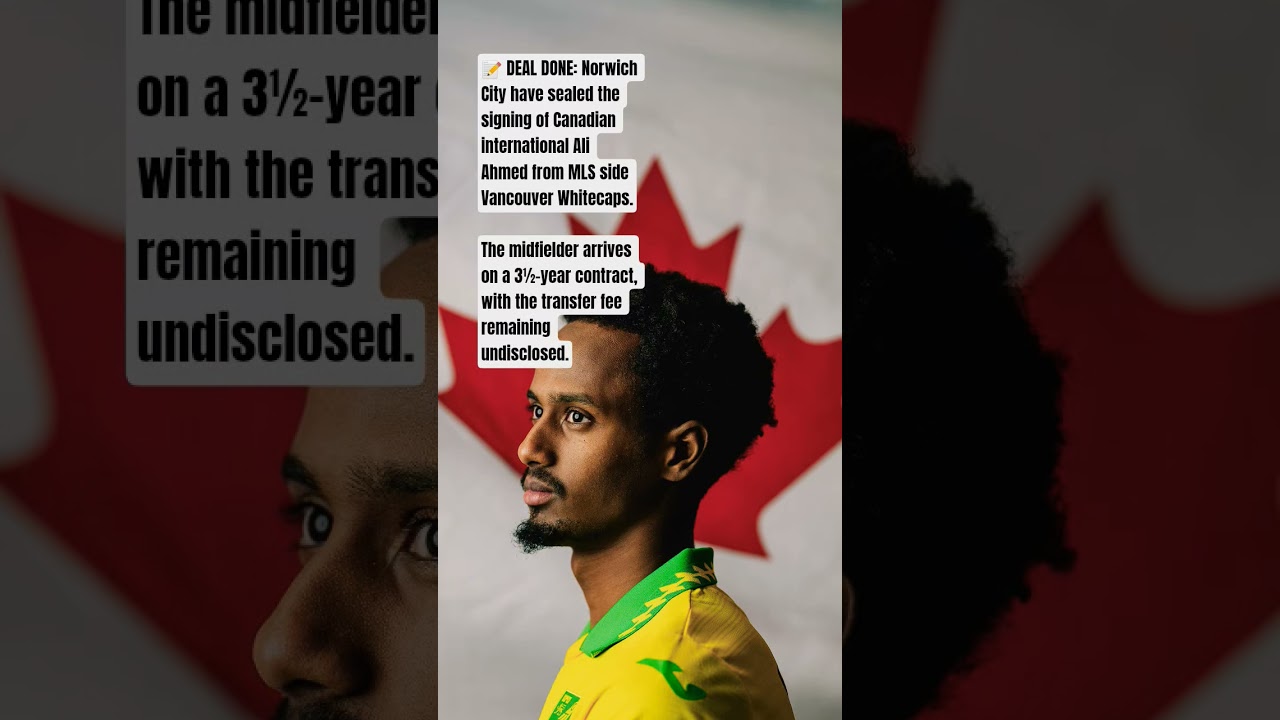 📝 Deal Done: Norwich City Sign Ali Ahmed from Vancouver Whitecaps. 