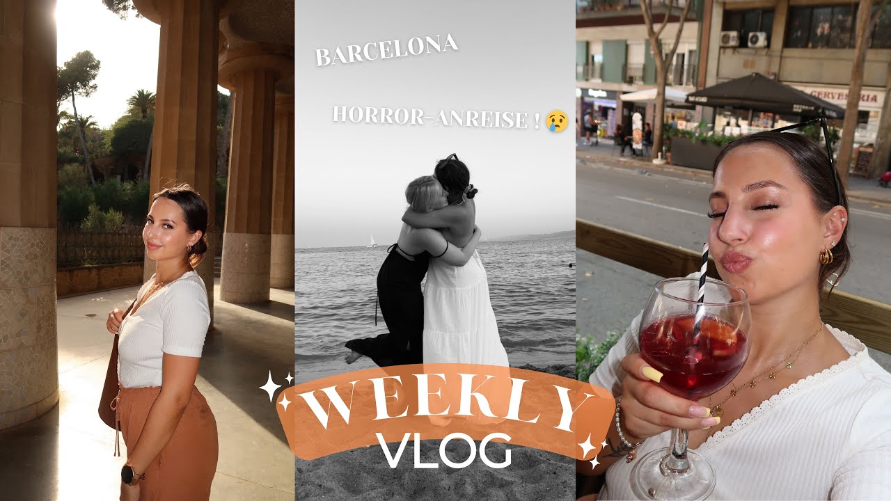 BARCELONA-VLOG: HORROR-ANREISE 😭 QUALITY-TIME 🫂🩵✨ | Weekly VLOG