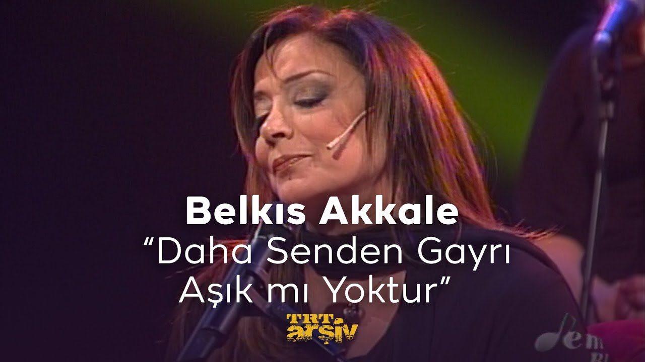 Belkıs Akkale - Daha Senden Gayrı Aşık mı Yoktur (2008) | TRT Arşiv