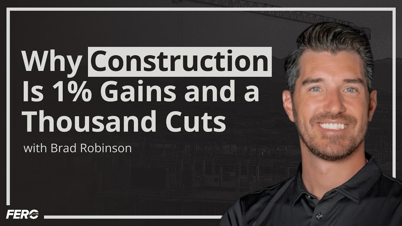 Why Construction Is 1% Gains and a Thousand Cuts with Brad Robinson