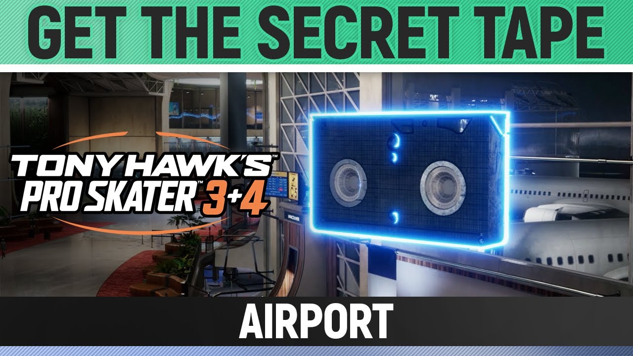Tony Hawk's Pro Skater 3+4 - Airport - Get the Secret Tape