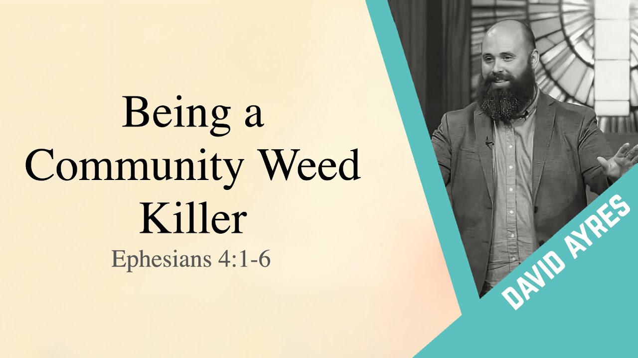 Being a Community Weed Killer - David Ayres - CTK Community Church